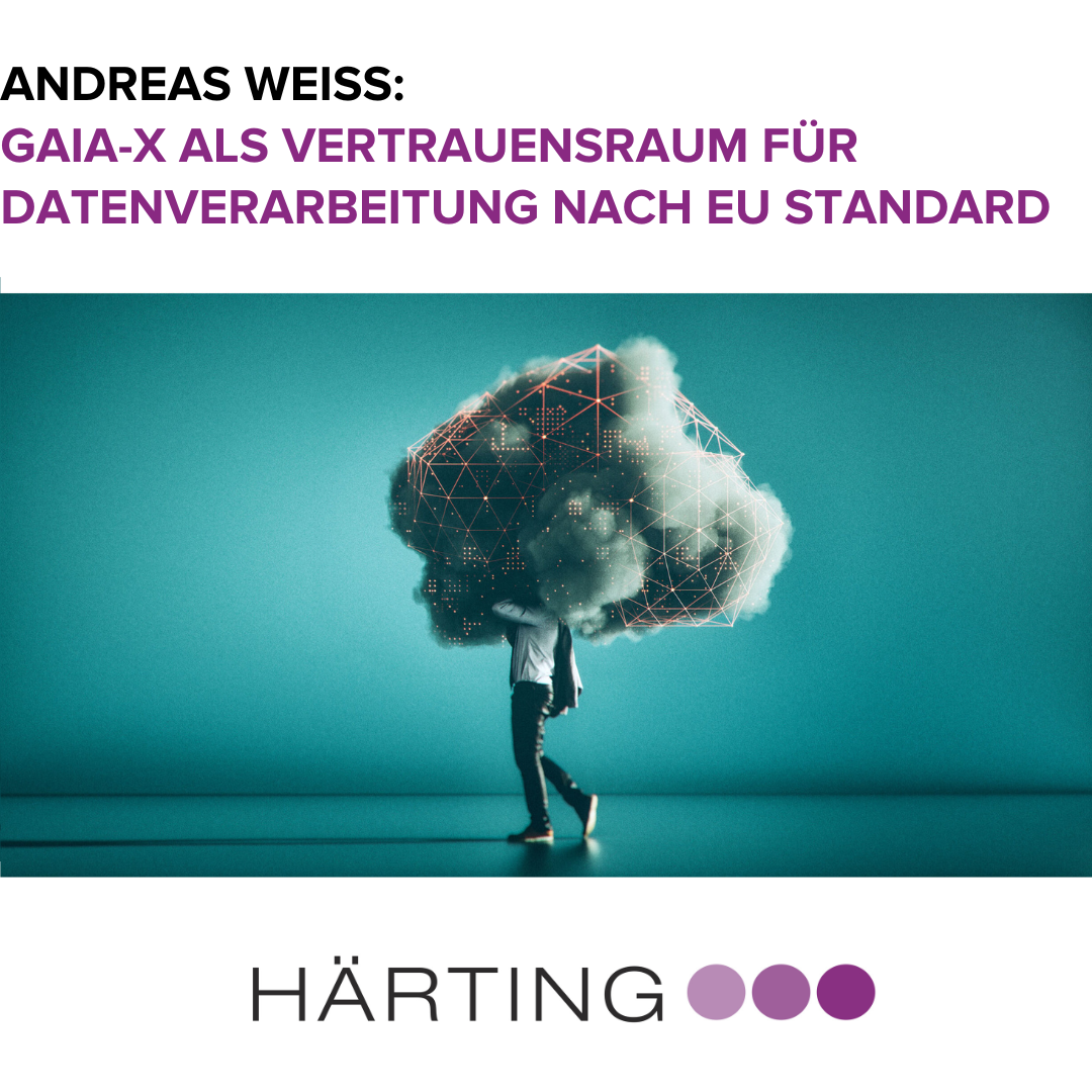 Andreas Weiss - GAIA-X als Vertrauensraum für Datenverarbeitung nach EU Standard